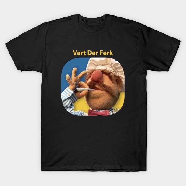 Funny Vert Der Ferk - The Swedish Chef Retro - Weed T-Shirt by ANDREANUS